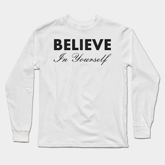 Believe In Yourself , Be You Long Sleeve T-Shirt by ijahmarfaidah